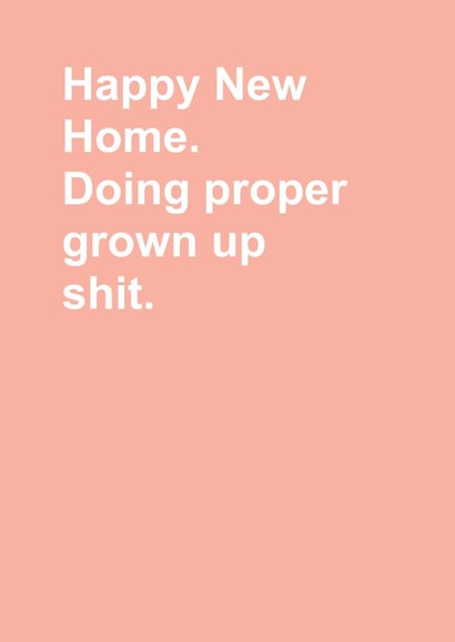 Rude Adulting New Home Card - Happy New Home - Doing Proper Grown Up Shit created by Naomi Johnson