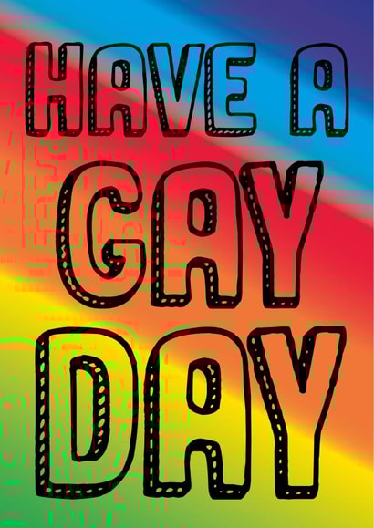LGBTQ+ Card - Have A Gay Day - Pride created by JayneyD Designs