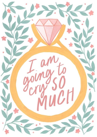 I Am Going To Cry So Much Engagement Card created by Callisto Design Co.