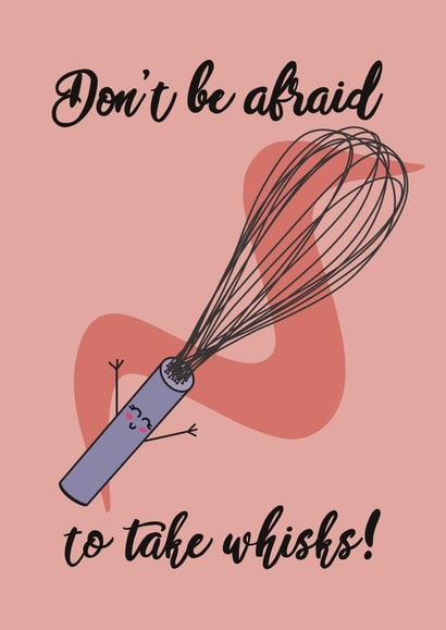 Don’t be afraid to take whisks! created by Cards by Becky