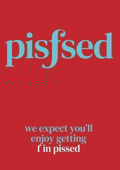 Enjoy getting f in pissed created by The Great f in Card Company