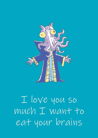 I love you so much I want to eat your brains created by Simon Perrins