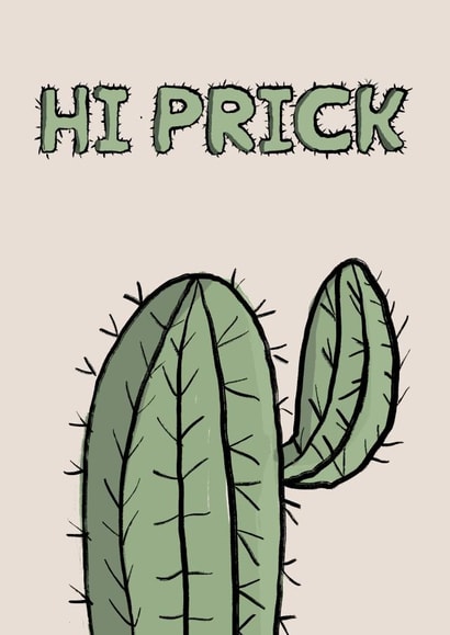 Hi Prick - Hello - Cactus - Funny Greeting - For Friend, Brother or Sister created by smudge digital