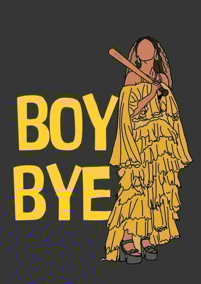 Beyonce Breakup Card - BOY BYE created by Happy Beespoke Designs