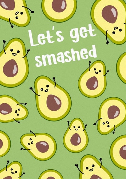 Let’s get smashed avocado night out card created by The Girl Next Draw Cards
