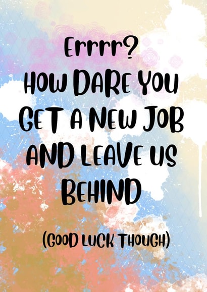 How Dare You Get a New Job, Leaving Card for Colleague created by Paper Wishes Co