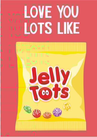 Love You Lots Like Jelly Tots created by @Niamheile_Design