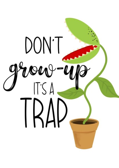 Don't grow up it's a trap! Venus fly trap card  created by The Arty Apples Limited