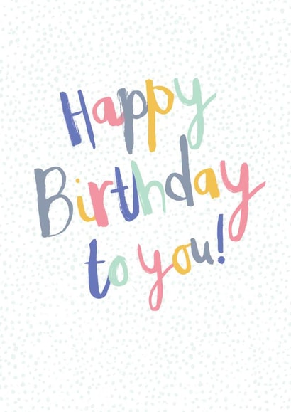 Classic Birthday Card - Typography - Happy Birthday To You! created by Laura Pantony