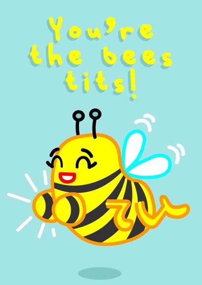 You're the bees tits! created by Studio Beastly.