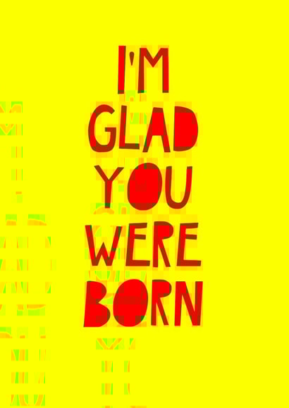 I'm glad you were born card created by Jade Muat-Dodd