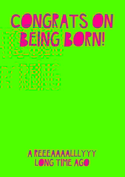 Congrats on being born! created by Jade Muat-Dodd