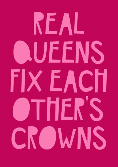 "Real queens" friendship card created by Jade Muat-Dodd