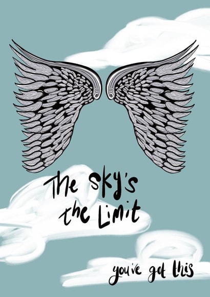 The Sky’s the limit, you’ve got this - encouragement card created by Lucy Joy