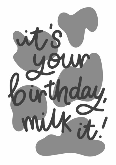 IT’S YOUR BIRTHDAY, MILK IT! created by MOUSE CARDS