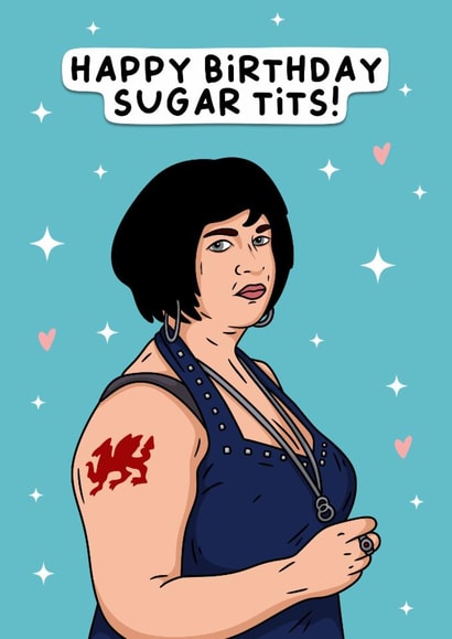 Happy birthday Sugar Tits, funny Nessa from Gavin and Stacey Birthday Card created by Duck & Mustard