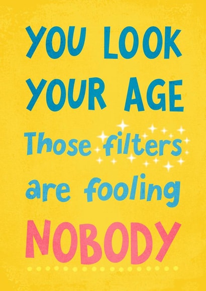 You Look Your Age Birthday Card created by Katherine Lynas