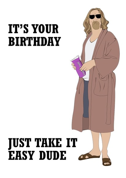Take it Easy Dude, The Big Lebowski Birthday Card created by Harley Moon Designs