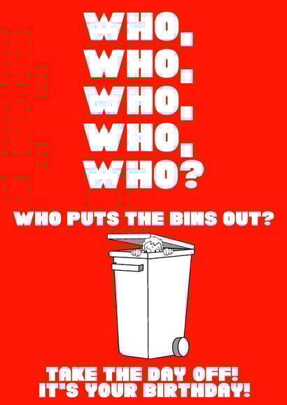 Who puts the bins out? Not them on their Birthday created by Studio Beastly.