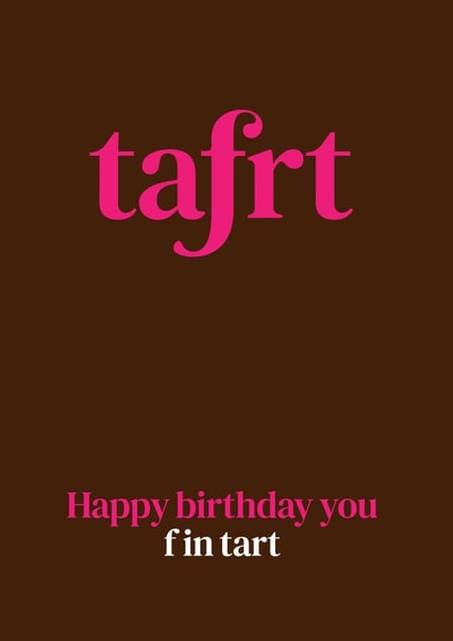 Happy Birthday you F in Tart! created by The Great f in Card Company