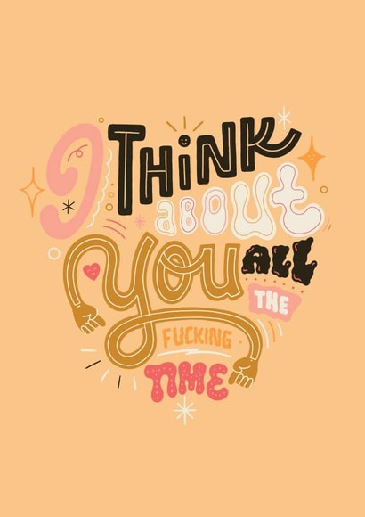 I Think About You All The Fucking Time Card created by Lucy Llewellyn