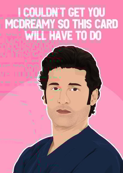 Funny Valentine's Day/Birthday - McDreamy - Grey's Anatomy created by Pink + Pip