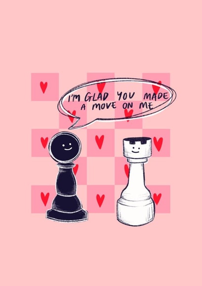 Cute Chess Pun Anniversary Card / Valentines Day Card - I'm Glad You Made A Move On Me created by Charlotte Nicholson Design