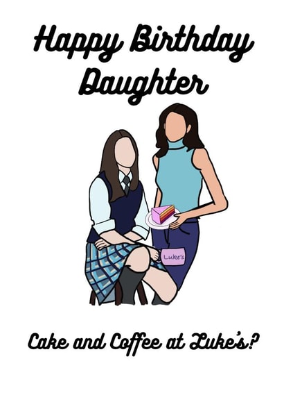 Birthday Coffee & Cake - Gilmore Girls Card for Daughter created by Space Sloth