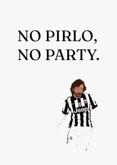 No Pirlo, No Party, Birthday Card created by itsmrbatch