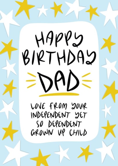 Happy Birthday Dad, Love From Your Independent Yet So Dependent Grown Up Child Card created by Muses & May 