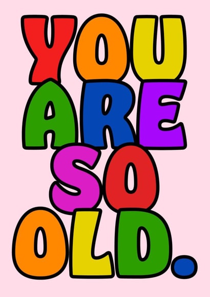 You are so old, birthday card created by PrimePrintsUK