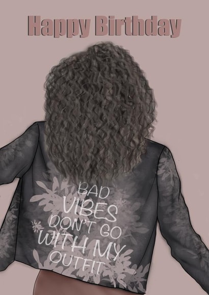 Bad Vibes Don't Go With My Outfit,  Trendy Birthday Girl Card created by EL ILLUSTRATES