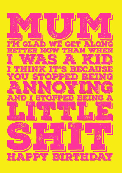 Happy Birthday Mum - I'm glad we get along now created by Blind Faith