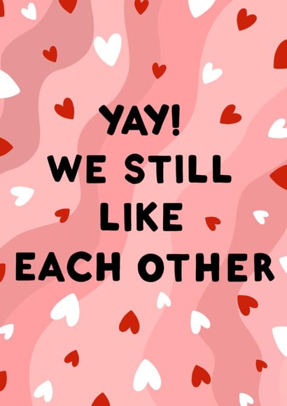 Funny Anniversary Card / Valentines Day Card - Hearts - Yay We Still Like Eachother created by StudioLazy