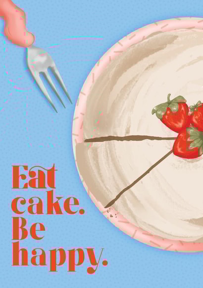 Fun Birthday Card - Eat Cake - Be Happy created by Artful Orange