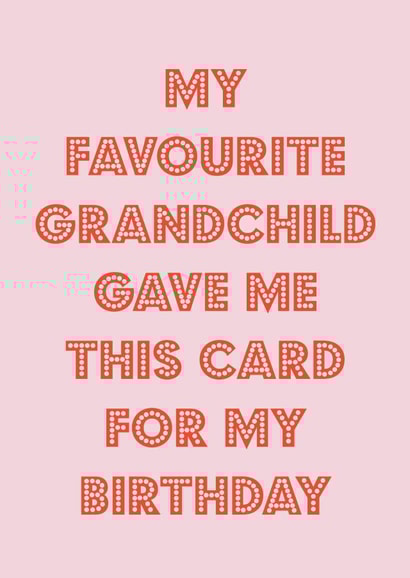Funny Birthday Card - From Favourite Grandchild - Pink created by Nicola Jo