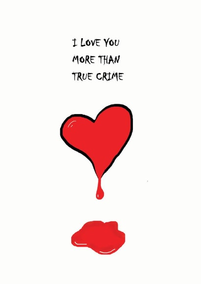 Love you more than true crime documentary love created by Dog Came To Stay