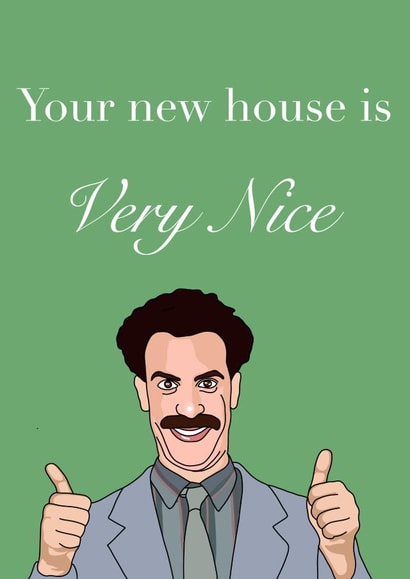 Funny Borat New Home Card - Thumbs Up - Sacha Baron Cohen - Your New House Is Very Nice created by LydiasDesignsCo