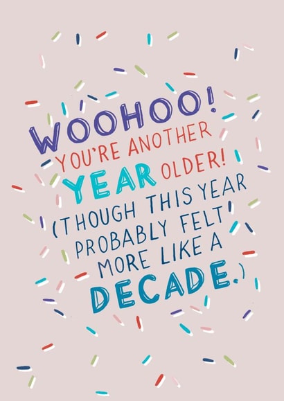 Felt Like a Decade, Another Year Older Birthday Card created by Carla Letters