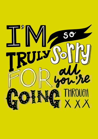 Im sorry for all you’re going through created by Sophie Killingley