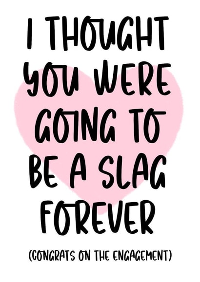 No More Slag Forever - Engagement Card created by Pink + Pip