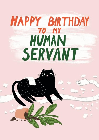 Happy Birthday to my Human Servant Cat Card created by Forever Funny
