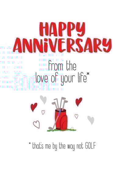 Funny Golf Anniversary Card - Golf - From The Love Of Your Life - That's Me By The Way Not Golf created by Silly Prints