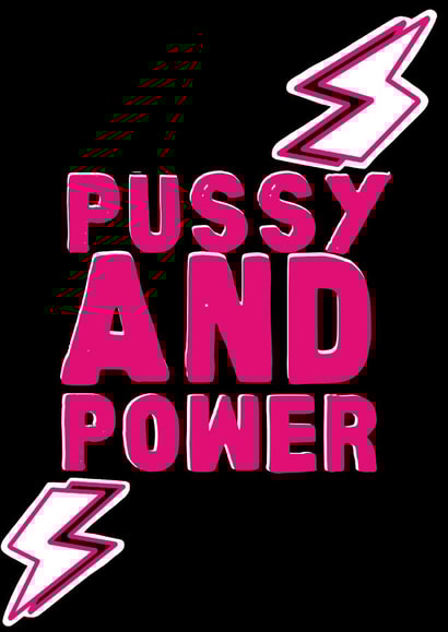 Pussy and power female empowerment card created by All the feels