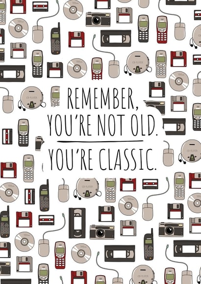 You're Not Old. You're Classic. created by NerdShizzle