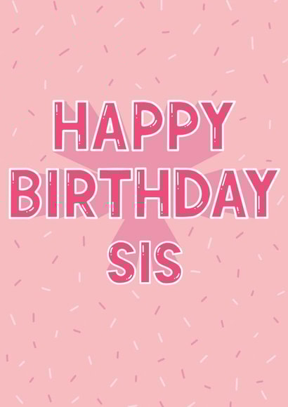 Happy Birthday Sis created by Jamie Lindsay
