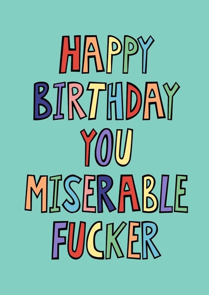 Miserable fucker birthday card created by Scrambled Meg Designs