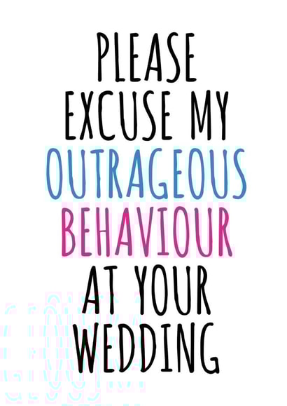 Please excuse my outrageous behaviour - engagement colourful congratulations world created by Banter King