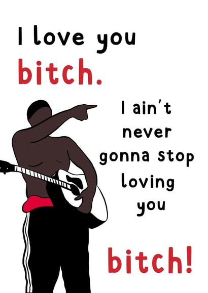 I love you bitch, TikTok Love Card created by Rebecca Enos 