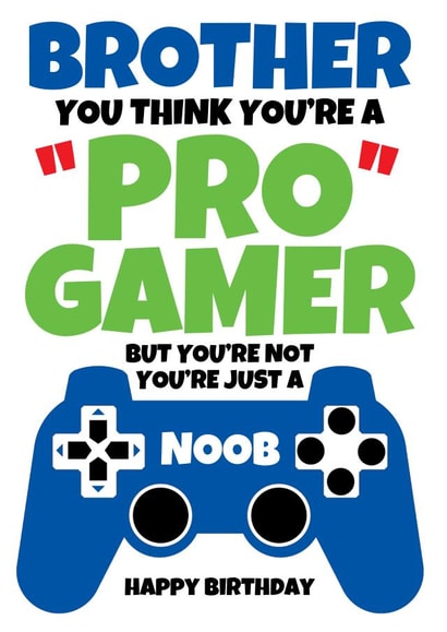 Pro Gamer Brother Noob Joke Birthday Card created by @Cupsie's Creations
